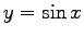 $ y=\sin x$